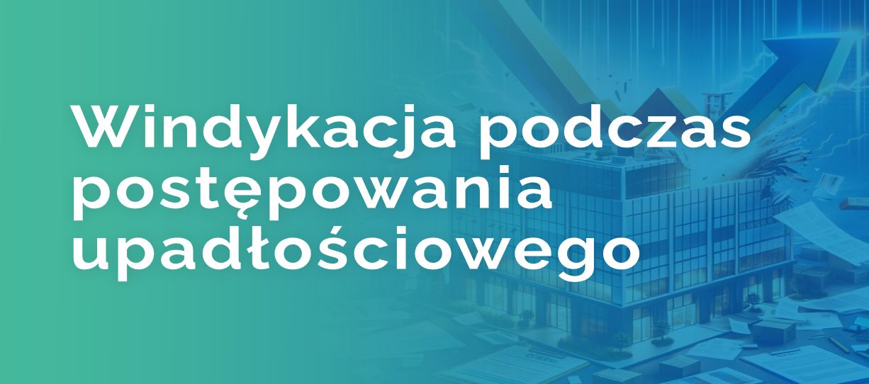 Windykacja a ogłoszenie upadłości kontrahenta adjusted